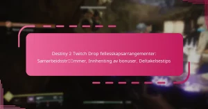 Destiny 2 Twitch Drop fellesskapsarrangementer: Samarbeidsstrømmer, Innhenting av bonuser, Deltakelsestips