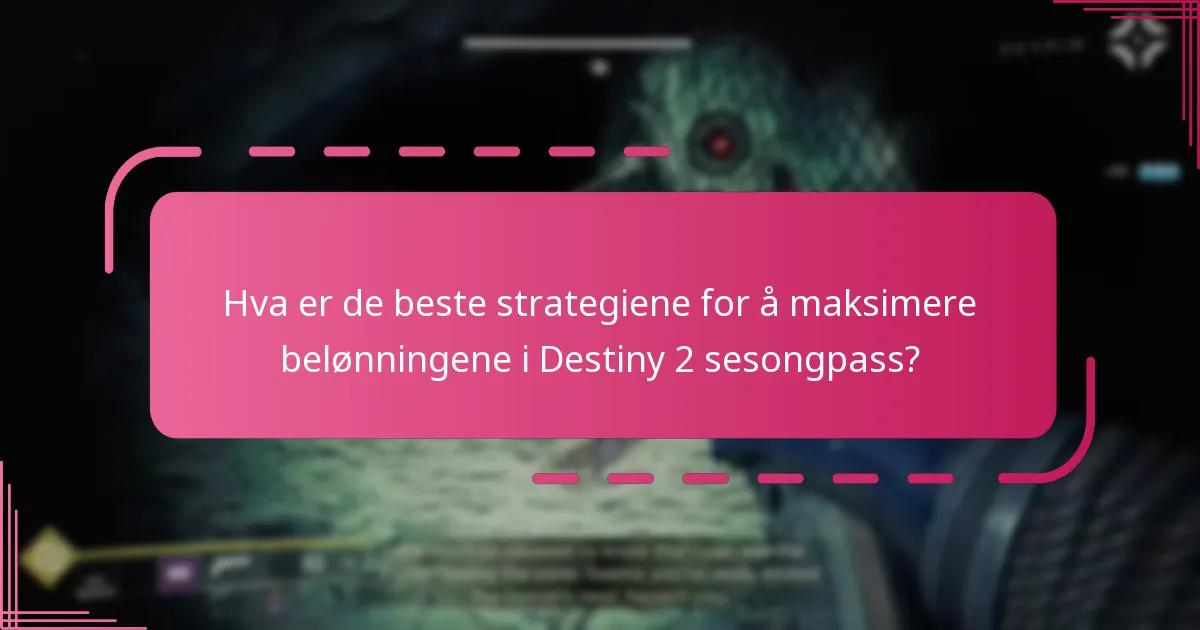 Hvordan kan spillere effektivt kreve belønninger fra sesongpasset i Destiny 2?
