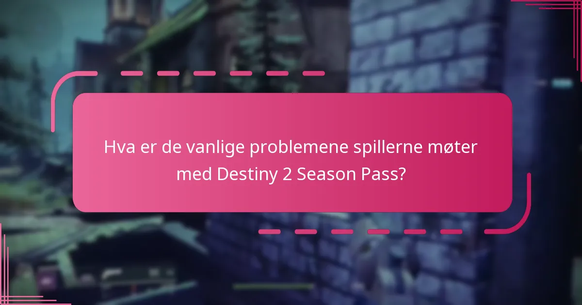 Hvordan kan spillere maksimere fordelene fra Destiny 2 Season Pass?