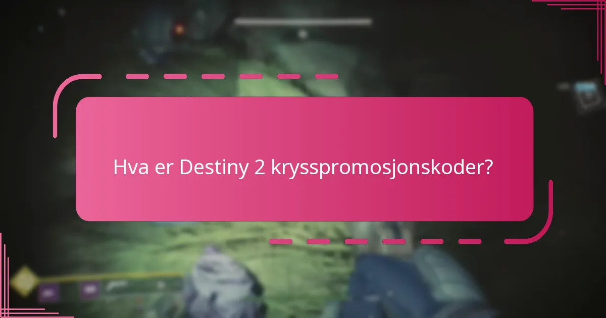 Hvilke belønninger kan jeg få fra Destiny 2 krysspromosjonskoder?