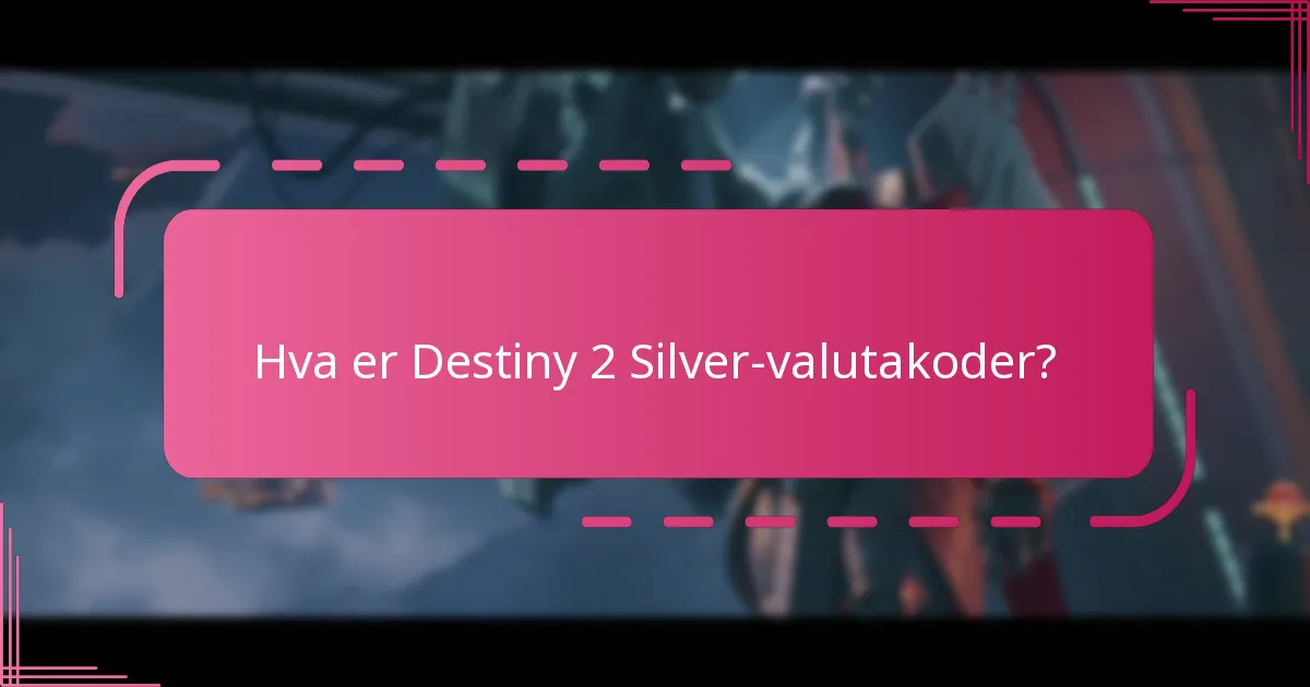 Hva er valutagrenser for Silver i Destiny 2?
