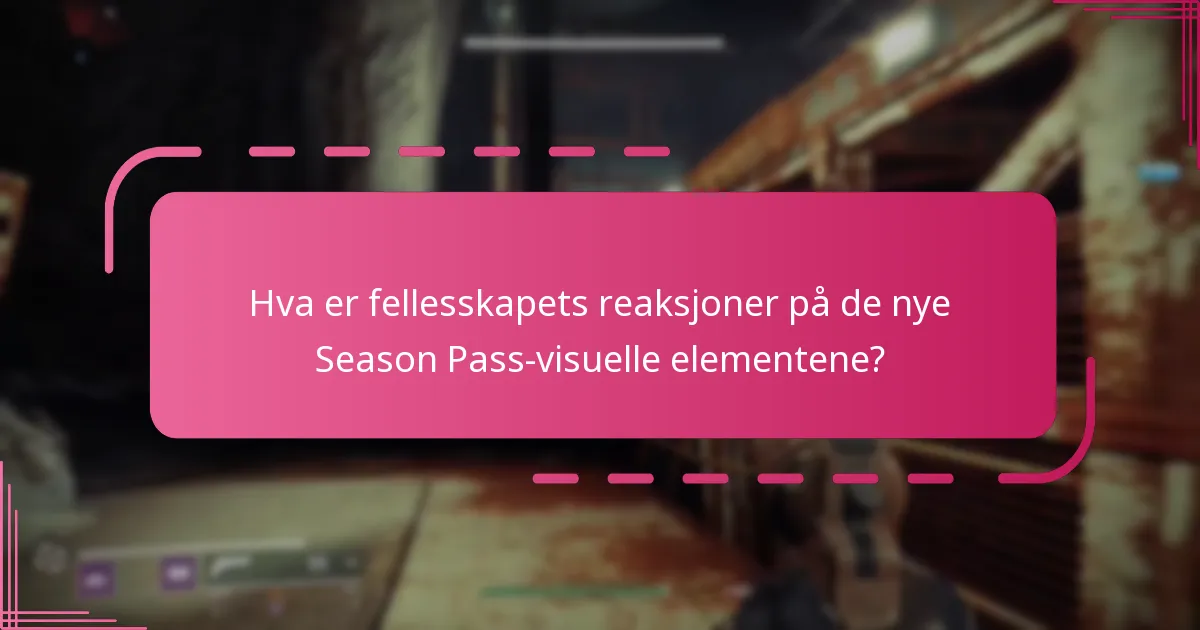 Hva er fellesskapets reaksjoner på de nye Season Pass-visuelle elementene?