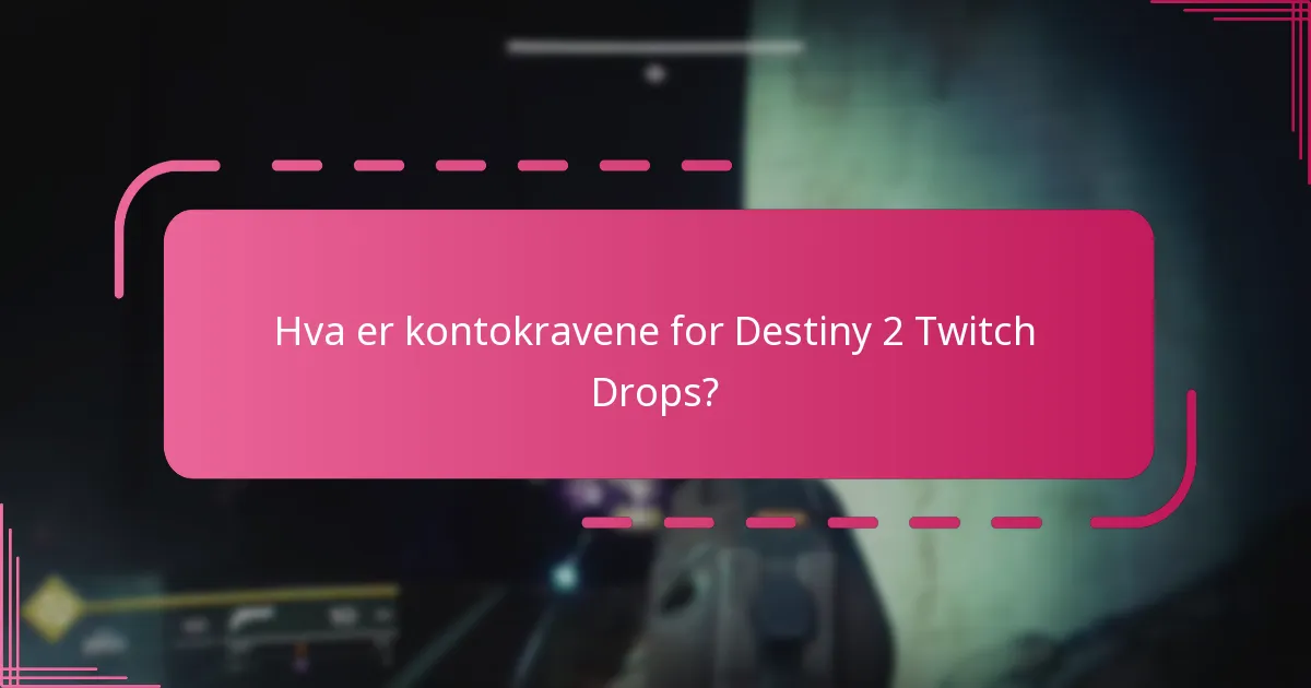 Hvordan kan jeg sikre min deltakelse i Destiny 2 Twitch Drops?