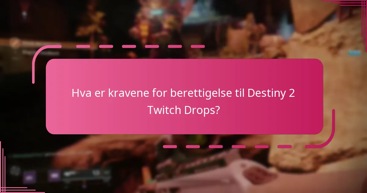 Hvordan aktiverer jeg Destiny 2 Twitch Drops etter å ha koblet kontoene?