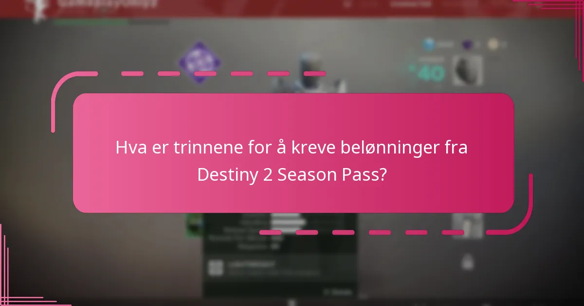 Når kan jeg kreve belønninger fra Destiny 2 Season Pass?