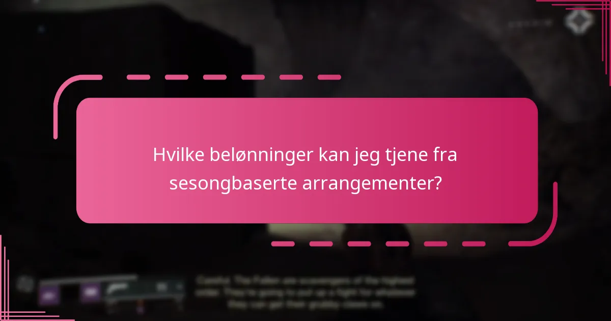 Hvilke belønninger kan jeg tjene fra sesongbaserte arrangementer?