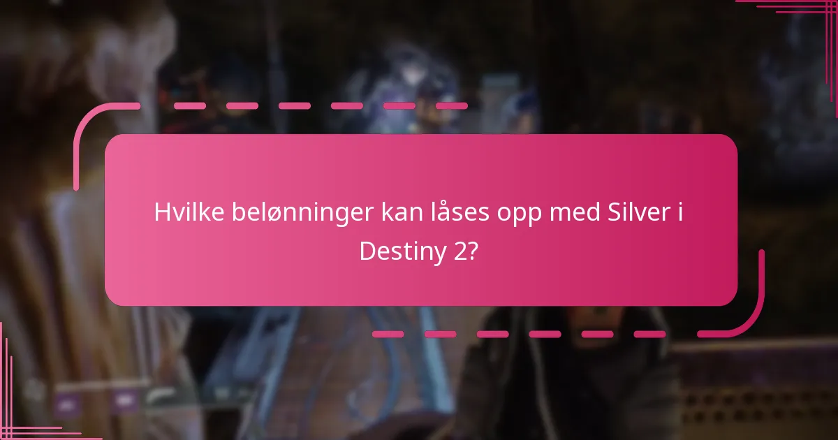 Hva er bruksrestriksjonene for Silver i Destiny 2?