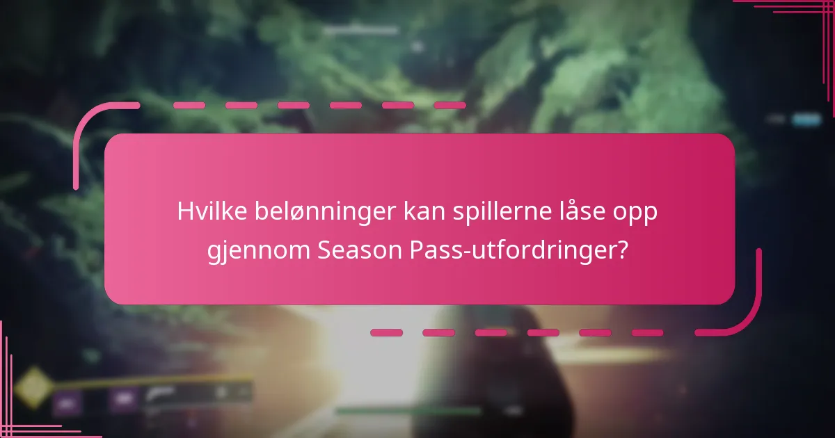 Hvordan kan spillere effektivt fullføre Season Pass-utfordringer?