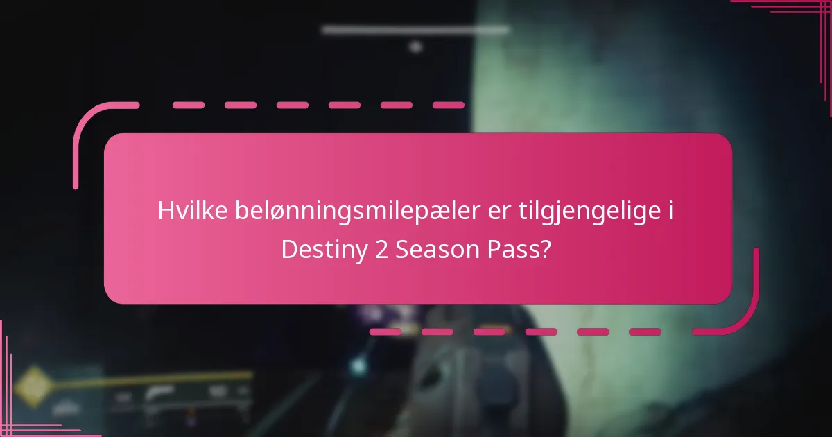 Hvilke belønningsmilepæler er tilgjengelige i Destiny 2 Season Pass?