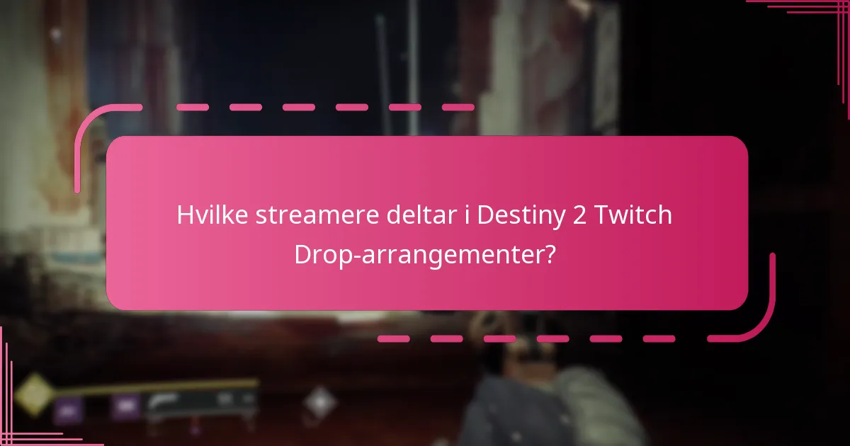 Hva er de beste praksisene for å engasjere seg i Twitch Drop-arrangementer?