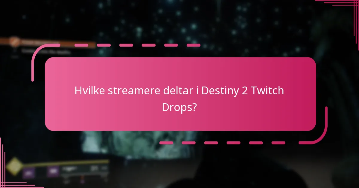 Når er Destiny 2 Twitch Drops-arrangementene planlagt?