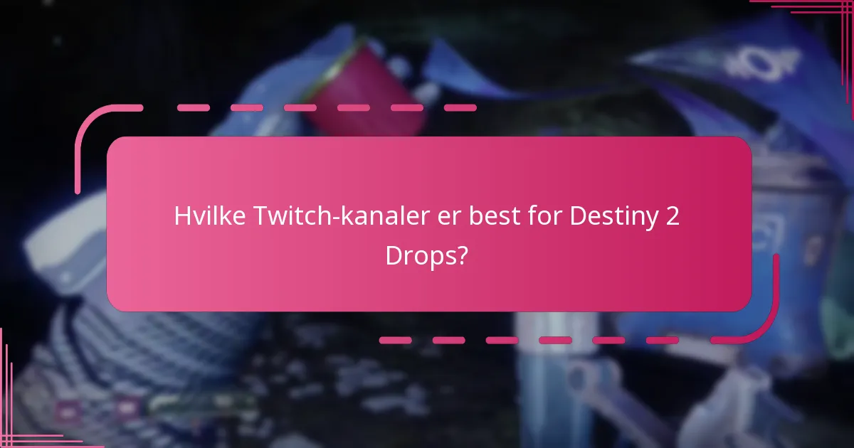 Når er de kommende Twitch Drop-arrangementene for Destiny 2?