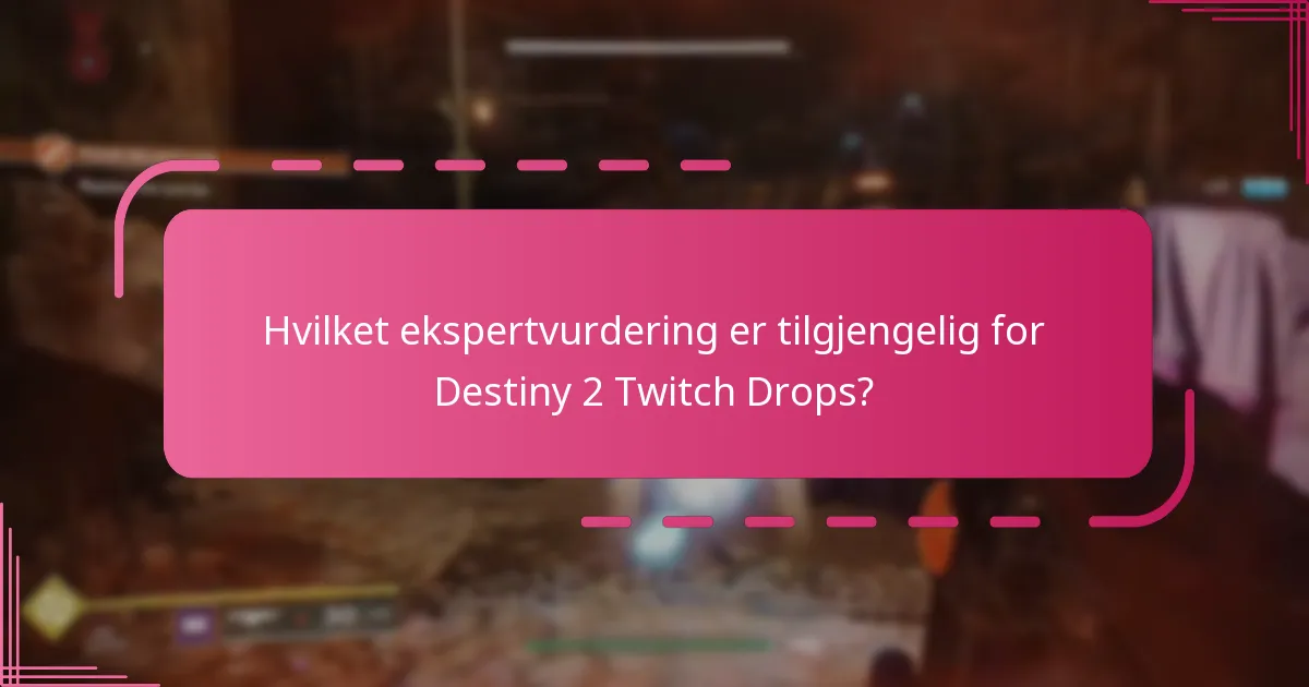 Hvilket ekspertvurdering er tilgjengelig for Destiny 2 Twitch Drops?
